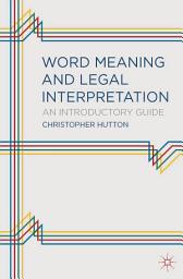 Icon image Word Meaning and Legal Interpretation: An Introductory Guide
