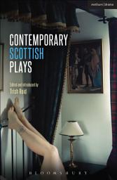 Icon image Contemporary Scottish Plays: Caledonia; Bullet Catch; The Artist Man and Mother Woman; Narrative; Rantin