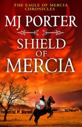 Icon image Shield of Mercia: The Epic Dark Ages Historical Adventure of War, Honour and Destiny