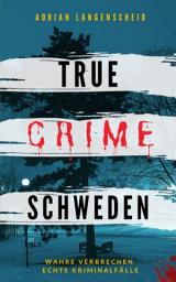 Icon image True Crime Schweden: Wahre Verbrechen – Echte Kriminalfälle