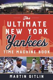 Icon image The Ultimate New York Yankees Time Machine Book