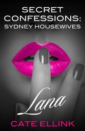 Icon image Secret Confessions: Sydney Housewives - Lana