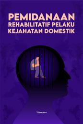 Icon image Pemidanaan Rehabilitatif Pelaku Kejahatan Domestik