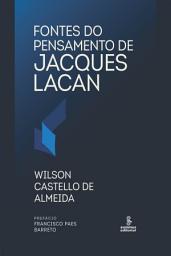 Icon image Fontes do pensamento de Jacques Lacan