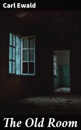 Icon image The Old Room: Unlocking Memories: A Journey of Nostalgia and Reflection