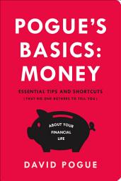 Icon image Pogue's Basics: Money: Essential Tips and Shortcuts (That No One Bothers to Tell You)