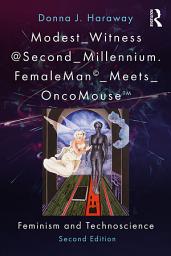 Icon image Modest_Witness@Second_Millennium. FemaleMan_Meets_OncoMouse: Feminism and Technoscience, Edition 2