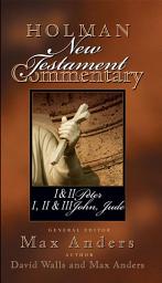Icon image Holman New Testament Commentary - 1 & 2 Peter, 1 2 & 3 John and Jude