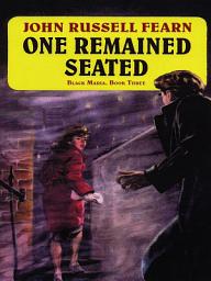 Icon image One Remained Seated: A Classic Crime Novel: Black Maria, Book Three