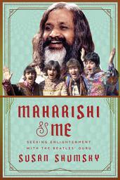 Icon image Maharishi & Me: Seeking Enlightenment with the Beatles' Guru