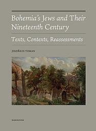 Icon image Bohemia’s Jews and Their Nineteenth Century: Texts, Contexts, Reassessments