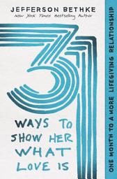 Icon image 31 Ways to Show Her What Love Is: One Month to a More Lifegiving Relationship
