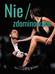Icon image Nie/zdominowane – 3 serie i inne opowiadania erotyczne