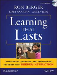 Icon image Learning That Lasts: Challenging, Engaging, and Empowering Students with Deeper Instruction