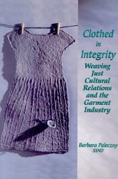 Icon image Clothed in Integrity: Weaving Just Cultural Relations and the Garment Industry