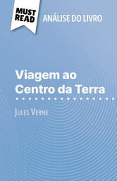 Icon image Viagem ao Centro da Terra de Jules Verne (Análise do livro): Análise completa e resumo pormenorizado do trabalho