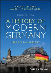 Icon image A History of Modern Germany: 1800 to the Present, Edition 3