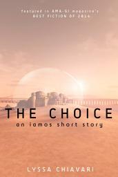 Icon image The Choice: An Iamos Short Story
