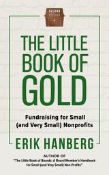 Icon image The Little Book of Gold: Fundraising for Small (and Very Small) Nonprofits