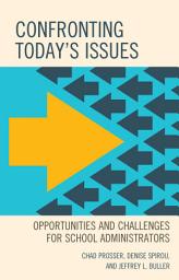 Icon image Confronting Today's Issues: Opportunities and Challenges for School Administrators