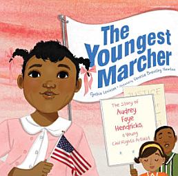 Icon image The Youngest Marcher: The Story of Audrey Faye Hendricks, a Young Civil Rights Activist