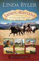 Icon image Sadie's Montana Trilogy: Three Bestselling Novels in One