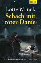 Icon image Schach mit toter Dame: Eine Ruhrpott-Krimödie mit Loretta Luchs