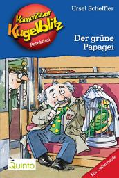 Icon image Kommissar Kugelblitz 04. Der grüne Papagei: Kommissar Kugelblitz Ratekrimis