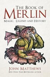 Icon image The Book of Merlin: Magic, Legend and History