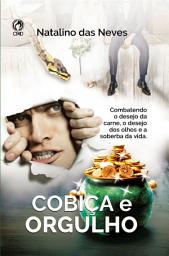 Icon image Cobiça e Orgulho: Combatendo o desejo da carne, o desejo dos olhos e a soberba da vida