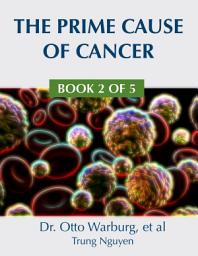 Icon image The Prime Cause of Cancer