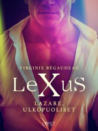 Icon image LeXuS: Lazare, Ulkopuoliset – Eroottinen dystopia