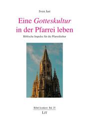 Icon image Eine Gotteskultur in der Pfarrei leben: Biblische Impulse für die Pfarreikultur