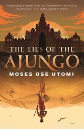 Icon image The Lies of the Ajungo