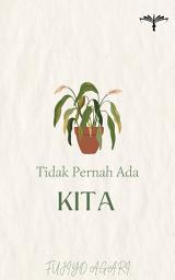 Icon image Tidak Pernah Ada Kita