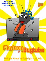 Icon image Playtoon et le BugTube: Histoire pour enseigner aux enfants de réfléchir avant de télécharger.