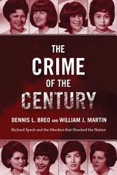 Icon image The Crime of the Century: Richard Speck and the Murders That Shocked a Nation