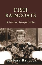 Icon image Fish Raincoats: A Woman Lawyer's Life