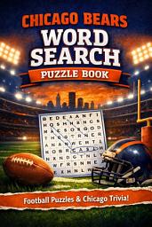 Icon image Chicago Bears Word Search Puzzle Book: Football Word Find Puzzles for Adults and Teens – Chicago Bears Trivia, Players, History, and Brain Games