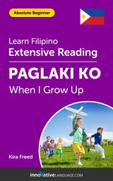 Icon image Filipino Extensive Reading: WHEN I GROW UP: Level 2