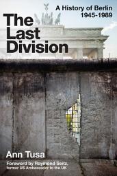 Icon image The Last Division: Berlin, the Wall, and the Cold War