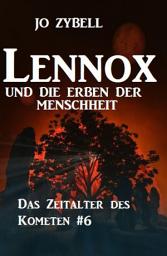 Icon image Lennox und die Erben der Menschheit: Das Zeitalter des Kometen #6