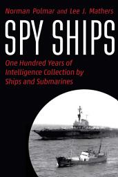 Icon image Spy Ships: One Hundred Years of Intelligence Collection by Ships and Submarines