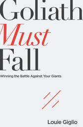 Icon image Goliath Must Fall: Winning the Battle Against Your Giants