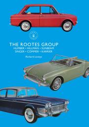 Icon image The Rootes Group: Humber, Hillman, Sunbeam, Singer, Commer, Karrier