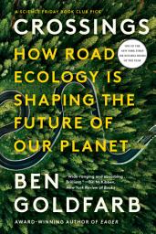 Icon image Crossings: How Road Ecology Is Shaping the Future of Our Planet