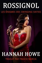 Icon image Rossignol: Une énigme au cœur des Swinging Sixties