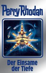 Icon image Perry Rhodan 149: Der Einsame der Tiefe (Silberband): 7. Band des Zyklus "Chronofossilien"