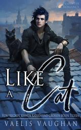 Icon image Like a Cat: Von frechen kleinen Katern und großen bösen Tigern!: Shapeshifter Gay Romance