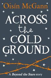 Icon image Across the Cold Ground: Beyond the Stars